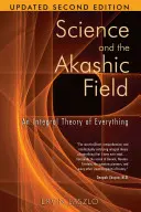 Veda a akášické pole: Integrálna teória všetkého - Science and the Akashic Field: An Integral Theory of Everything