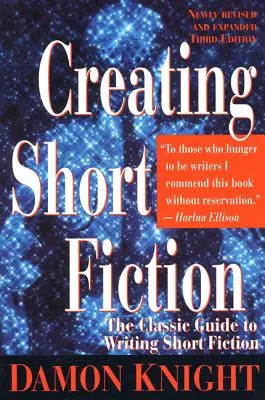 Tvorba krátkej beletrie: Klasický sprievodca písaním krátkej prózy - Creating Short Fiction: The Classic Guide to Writing Short Fiction