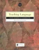 Vyučovanie jazyka: Od gramatiky ku gramatike - Teaching Language: From Grammar to Grammaring