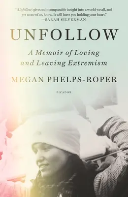 Unfollow (Odpojiť sa): Memoáre o láske a odchode od extrémizmu - Unfollow: A Memoir of Loving and Leaving Extremism