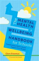 Príručka duševného zdravia a pohody pre školy: Transformácia podpory duševného zdravia v rámci rozpočtu - The Mental Health and Wellbeing Handbook for Schools: Transforming Mental Health Support on a Budget