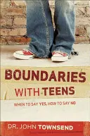 Hranice s tínedžermi: Kedy povedať áno, ako povedať nie - Boundaries with Teens: When to Say Yes, How to Say No