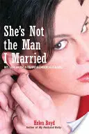 Ona nie je muž, ktorého som si vzala: Môj život s transrodovým manželom - She's Not the Man I Married: My Life with a Transgender Husband