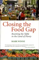 Preklenutie potravinovej medzery: Znovu na stôl v krajine hojnosti (Closing the Food Gap: Resetting the Table in the Land of Plenty) - Closing the Food Gap: Resetting the Table in the Land of Plenty