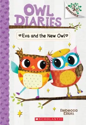 Eva a nová sova: Kniha o vetvách (Sovie denníky #4), 4 - Eva and the New Owl: A Branches Book (Owl Diaries #4), 4
