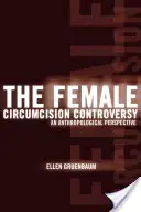 Spor o ženskú obriezku: Antropologická perspektíva - The Female Circumcision Controversy: An Anthropological Perspective