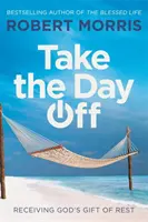 Vezmite si deň voľna: Prijímanie Božieho daru odpočinku - Take the Day Off: Receiving God's Gift of Rest