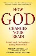 Ako Boh mení váš mozog: Prelomové zistenia popredného neurológa - How God Changes Your Brain: Breakthrough Findings from a Leading Neuroscientist
