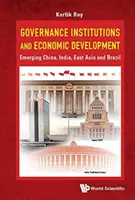 Inštitúcie riadenia a hospodársky rozvoj: Čína, India, východná Ázia a Brazília - Governance Institutions and Economic Development: Emerging China, India, East Asia and Brazil