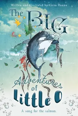 Veľké dobrodružstvá malého O: Pieseň pre lososa - The BIG Adventures of Little O: A Song for the Salmon