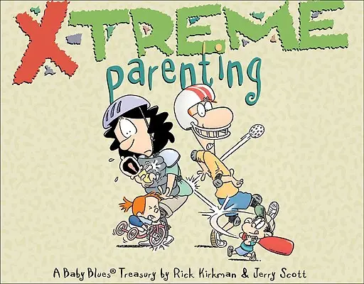 X-Treme Parenting, 28: Baby Blues Treasury - X-Treme Parenting, 28: A Baby Blues Treasury