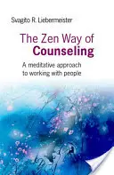 Zenová cesta poradenstva: Zenová cesta: meditatívny prístup k práci s ľuďmi - The Zen Way of Counseling: A Meditative Approach to Working with People