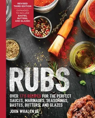 Ruby (tretie vydanie): (darček na grilovanie, kuchárka na grilovanie, kuchárka na grilovanie, Ou - Rubs (Third Edition): Updated & Revised to Include Over 175 Recipes for Rubs, Marinades, Glazes, and Bastes (Grilling Gift, BBQ Cookbook, Ou