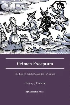 Crimen Exceptum: Anglické stíhanie čarodejníc v súvislostiach - Crimen Exceptum: The English Witch Prosecution in Context