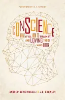 Svedomie: Čo to je, ako ho trénovať a ako milovať tých, ktorí sa od neho odlišujú - Conscience: What It Is, How to Train It, and Loving Those Who Differ