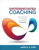 Diferencovaný koučing: Rámec na pomoc pedagógom pri zmene - Differentiated Coaching: A Framework for Helping Educators Change