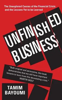 Nedokončená vec: Nevyriešené príčiny finančnej krízy a ponaučenia, z ktorých sa ešte treba poučiť - Unfinished Business: The Unexplored Causes of the Financial Crisis and the Lessons Yet to Be Learned