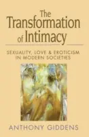 Transformácia intimity - Sexualita, láska a erotika v moderných spoločnostiach - Transformation of Intimacy - Sexuality, Love and Eroticism in Modern Societies