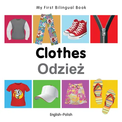 Moja prvá dvojjazyčná kniha-Oblečenie (anglicko-polská) - My First Bilingual Book-Clothes (English-Polish)