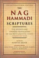 Písmo z Nag Hammádí: Revidovaný a aktualizovaný preklad posvätných gnostických textov v jednom zväzku - The Nag Hammadi Scriptures: The Revised and Updated Translation of Sacred Gnostic Texts Complete in One Volume