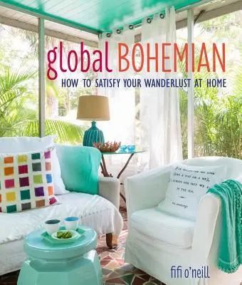 Globálna bohéma: Ako uspokojiť túlavé myšlienky doma - Global Bohemian: How to Satisfy Your Wanderlust at Home