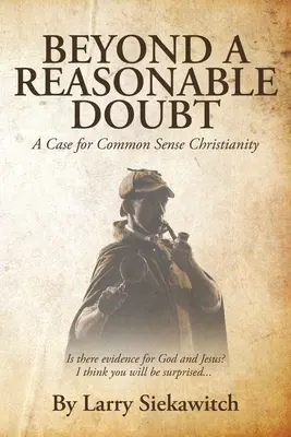 Mimo rozumnú pochybnosť: Prípad pre zdravý rozum kresťanstva - Beyond a Reasonable Doubt: A Case for Common Sense Christianity