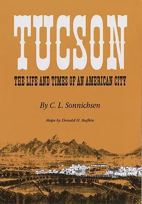 Tucson: Život a doba amerického mesta - Tucson: The Life and Times of an American City