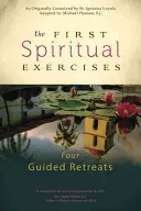 Prvé duchovné cvičenia: Štyri vedené rekolekcie - The First Spiritual Exercises: Four Guided Retreats