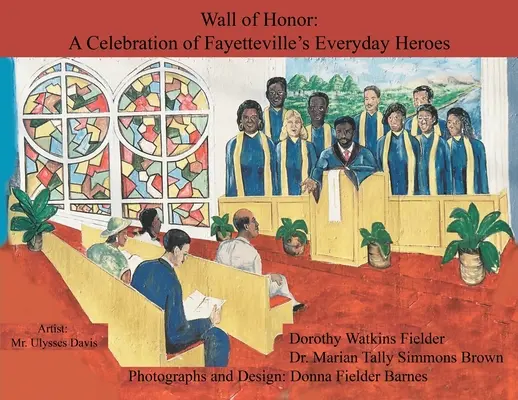 Múr cti: A Celebration of Fayetteville's Everyday Heroes - Wall of Honor: A Celebration of Fayetteville's Everyday Heroes
