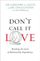 Nenazývajte to láskou: Ako prelomiť cyklus závislosti vo vzťahoch? - Don't Call It Love: Breaking the Cycle of Relationship Dependency