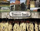 Tabakové búdy: Miznúce poklady v údolí rieky Connecticut - Tobacco Sheds: Vanishing Treasures in the Connecticut River Valley