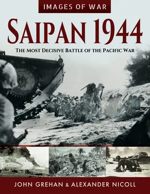 Saipan 1944: Najrozhodujúcejšia bitka vojny v Tichomorí - Saipan 1944: The Most Decisive Battle of the Pacific War