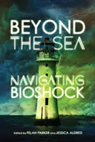 Za morom: Navigácia v Bioshocku - Beyond the Sea: Navigating Bioshock