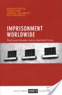 Uväznenie na celom svete: Súčasná situácia a alternatívna budúcnosť - Imprisonment Worldwide: The Current Situation and an Alternative Future