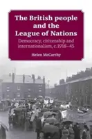 Britský ľud a Liga národov: 1918 - 1945: demokracia, občianstvo a internacionalizmus - The British People and the League of Nations: Democracy, Citizenship and Internationalism, C.1918-45