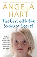 Dievča s najsmutnejším tajomstvom, 8. diel: Skutočný príbeh problémového dievčatka a pestúnky, ktorá jej dáva nádej - The Girl with the Saddest Secret, Volume 8: The True Story of a Troubled Little Girl and the Foster Carer Who Gives Her Hope