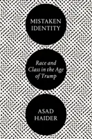 Mylná identita: Rasa a trieda vo veku Trumpa - Mistaken Identity: Race and Class in the Age of Trump