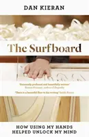 Surfovacia doska: Ako mi používanie rúk pomohlo odomknúť myseľ - The Surfboard: How Using My Hands Helped Unlock My Mind