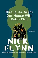 Toto je tá noc, keď náš dom zachváti požiar: A Memoir - This Is the Night Our House Will Catch Fire: A Memoir