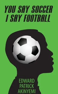 Ty hovoríš futbal, ja hovorím futbal - You Say Soccer, I Say Football