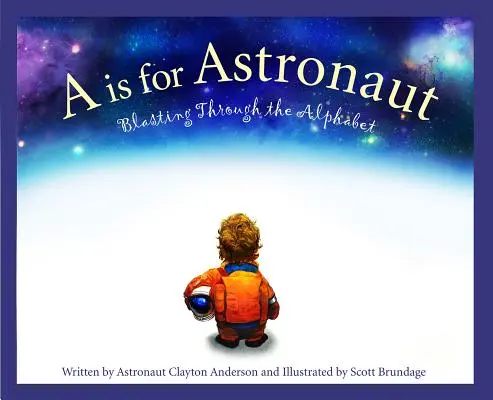 A ako astronaut: Vychádzajúc z abecedy - A is for Astronaut: Blasting Through the Alphabet
