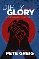 Špinavá sláva - Choď tam, kam ťa zavedú tvoje najlepšie modlitby (Kroniky Červeného mesiaca #2) - Dirty Glory - Go Where Your Best Prayers Take You (Red Moon Chronicles #2)
