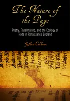 Povaha stránky: Poézia, výroba papiera a ekológia textov v renesančnom Anglicku - The Nature of the Page: Poetry, Papermaking, and the Ecology of Texts in Renaissance England