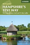 Walking Hampshire's Test Way - Diaľková trasa a 15-dňové prechádzky - Walking Hampshire's Test Way - The long-distance trail and 15 day walks