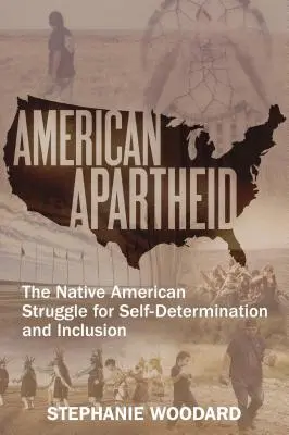 Americký apartheid: Boj pôvodných obyvateľov Ameriky za sebaurčenie a začlenenie - American Apartheid: The Native American Struggle for Self-Determination and Inclusion