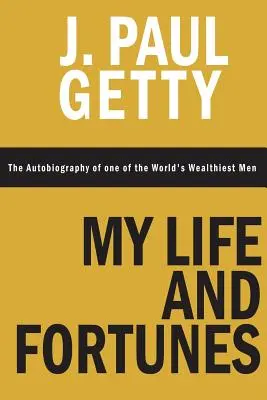 Môj život a bohatstvo, autobiografia jedného z najbohatších mužov sveta - My Life and Fortunes, The Autobiography of one of the World's Wealthiest Men