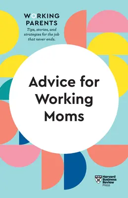 Rady pre pracujúce mamičky (HBR Working Parents Series) - Advice for Working Moms (HBR Working Parents Series)
