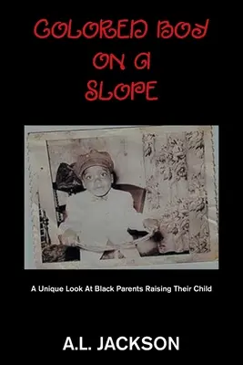 Colored Boy on a Slope (Farebný chlapec na svahu): Jedinečný pohľad na výchovu černošských rodičov - Colored Boy on a Slope: A Unique Look at Black Parents Raising Their Child
