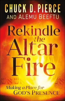Oživte oltárny oheň: Vytvorte miesto pre Božiu prítomnosť - Rekindle the Altar Fire: Making a Place for God's Presence