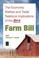 Dôsledky zákona o poľnohospodárstve na rok 2014 pre hospodársky blahobyt a obchodné vzťahy - The Economic Welfare and Trade Relations Implications of the 2014 Farm Bill